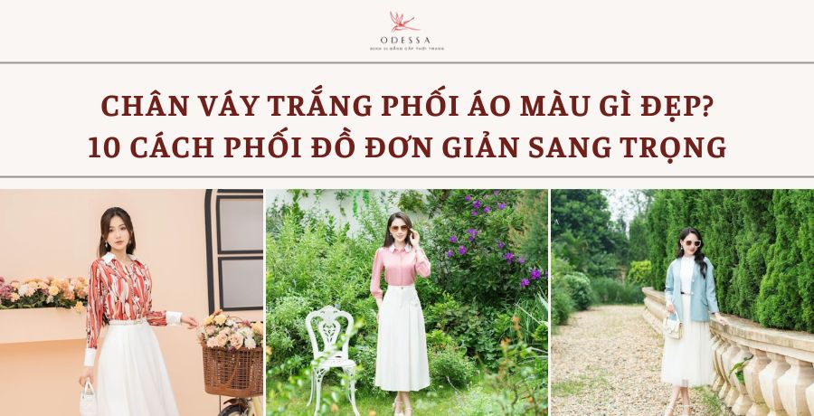 chân váy trắng phối áo màu gì
