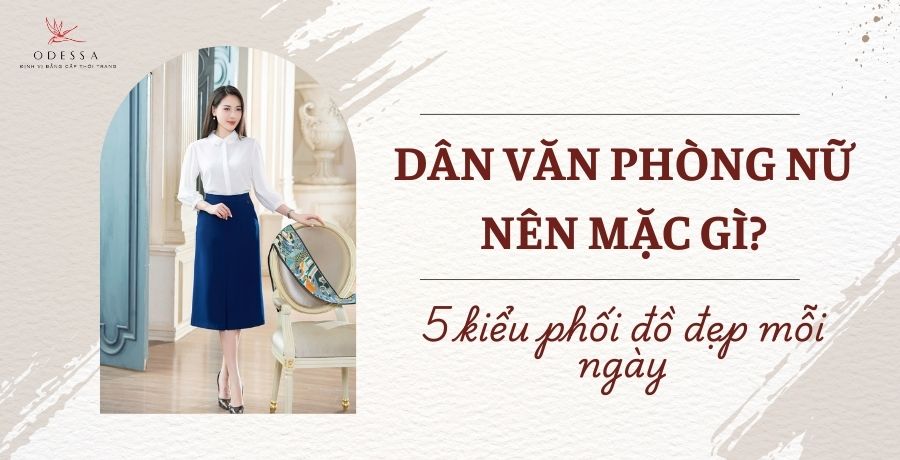 dân văn phòng nữ nên mặc gì