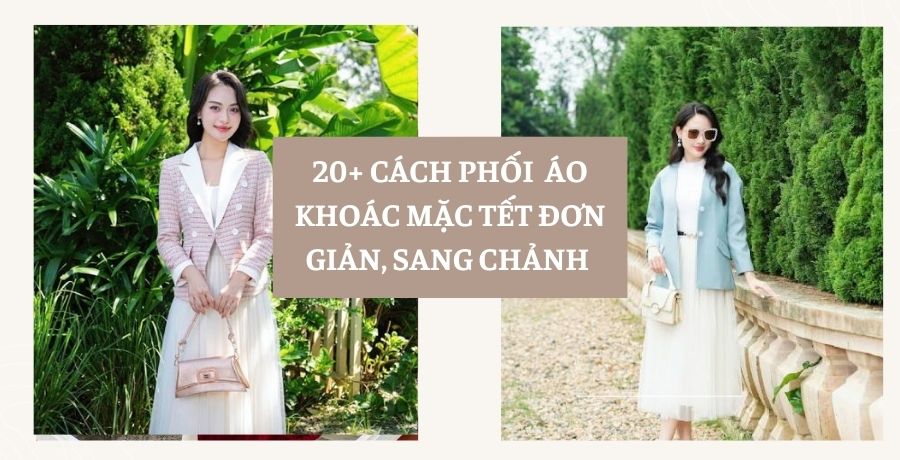 phối áo khoác mặc Tết